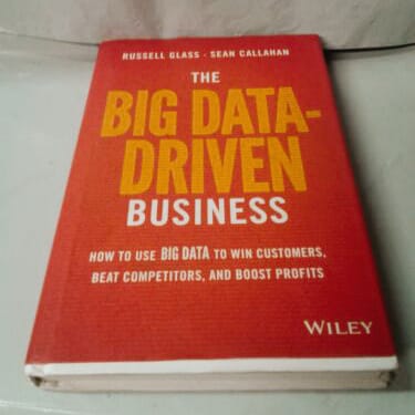 Meningkatkan Keuntungan Bisnis dengan Big Data: Review Buku "The Big Data-Driven Business" oleh Russell Glass dan Sean Callahan