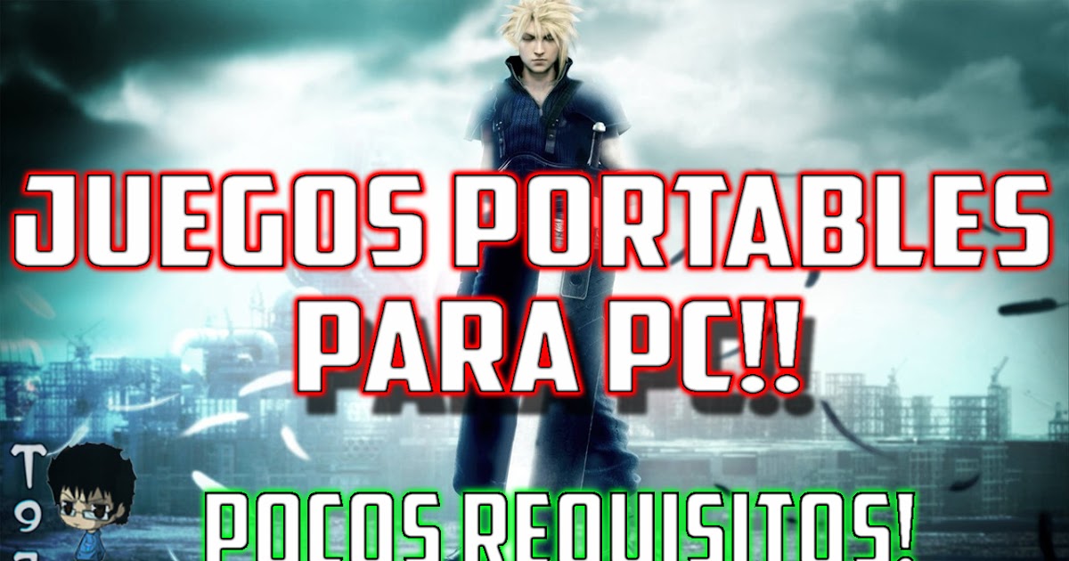 Juegos Portables para Pc | Pocos Requisitos | 1 LINK | 2018 ~ Texis97