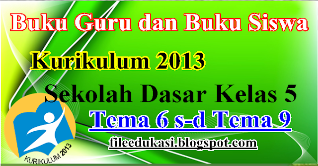 Buku Guru Dan Buku Siswa Kelas 5 Tema 6 Hingga 9 Kurikulum 2013 Revisi 2017