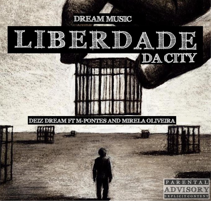  Deiz Dream  - Liberdade da City feat  M-Pontes e Mirela Oliveira (Download)