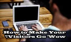 How to Make Your Visitors Go 'Wow!'