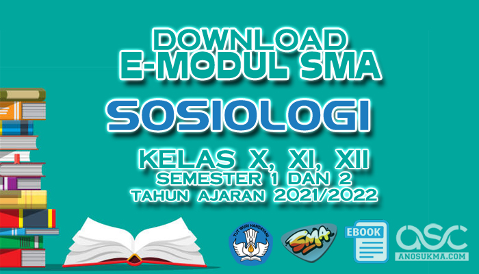 Download Gratis E-Modul Pembelajaran SMA Terbaru Mapel Sosiologi Kelas 10 11 12 Tahun Pelajaran 2022/2023 Lengkap dari Direktorat PSMA Kemdikbud | ASC