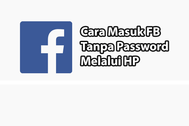 Cara Masuk Facebook Tanpa Kata Sandi Lewat HP