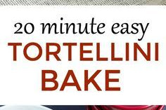TWENTY MINUTE EASY TORTELLINI BAKE