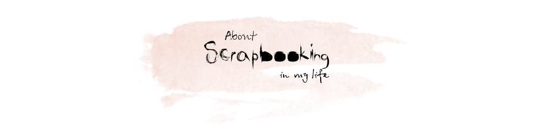 About scrapbooking in my life