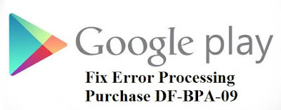 terjadi cukup sering untuk pengguna Android ketika mencoba untuk men Mengatasi Error DF Mengatasi Error DF-BPA-09 Google Play Store