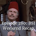 Episode 280: BSI Weekend Recap 