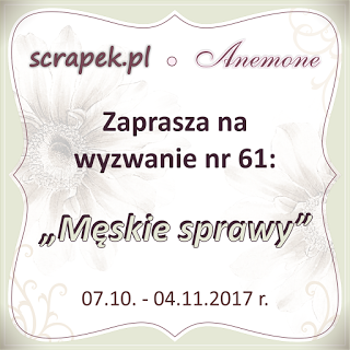 http://scrapek.blogspot.com/2017/10/wyzwanie-nr-61-meskie-sprawy.html