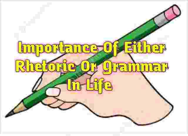 The Importance of Grammar in life,the importance of Rhetoric, English grammar,grammar,importance of tenses in english grammar,rhetoric,English to Hindi,Hindi to English 