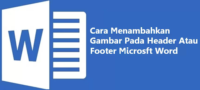 cara-menambahkan-gambar-di-header-atau-footer-ms-word