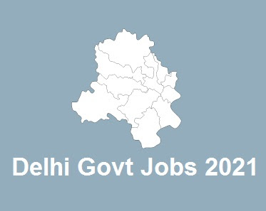 Delhi Govt Jobs 2021