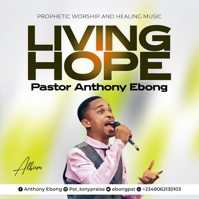 (Album) Living Hope - Pastor Anthony Ebong