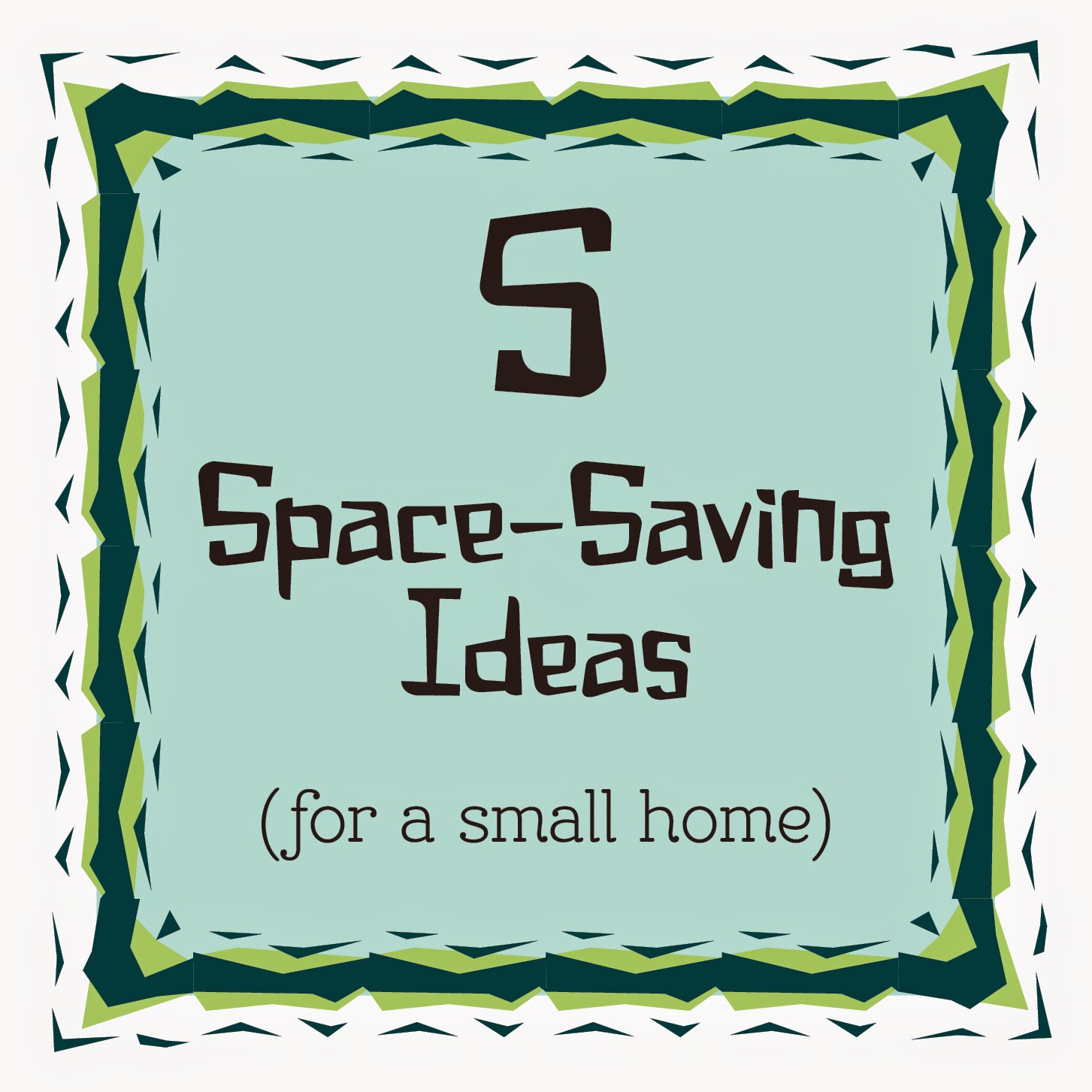 Space Saving Ideas For A Small Home