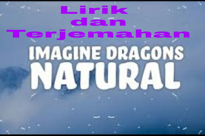 Lirik Lagu dan Terjemahan Imagine Dragons - Natural