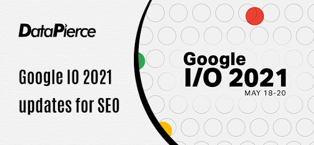 Google IO 2021 updates for SEO