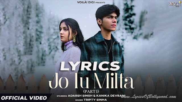 Jo Tu Milta Song Lyrics | Tripty Sinha | Adarsh Singh, Kanika Devrani | Sandeep Batraa