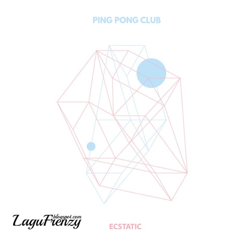 Download Lagu Ping Pong Club - Ecstatic