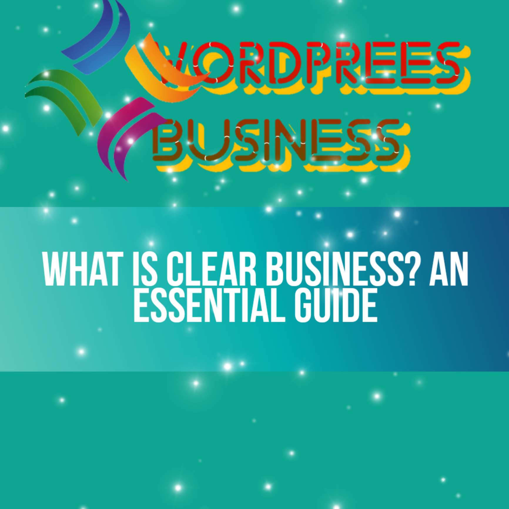 Clear Business: An Essential Guide to How It Works 2023