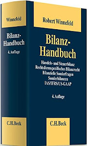 Bilanz-Handbuch: Handels- und Steuerbilanz, Rechtsformspezifisches Bilanzrecht, Bilanzielle Sonderfragen, Sonderbilanzen, IAS/US-GAAP