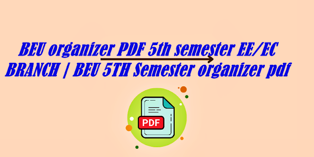 BEU organizer PDF 5th semester EE/EC BRANCH | BEU 5TH Semester organizer pdf