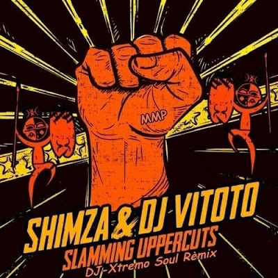 Shimza & DjVitoto - Slamming Uppercuts (Dj-Xtremo Soul Remix Afro Tech)