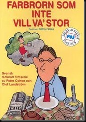 Farbrorn som inte vill va stor