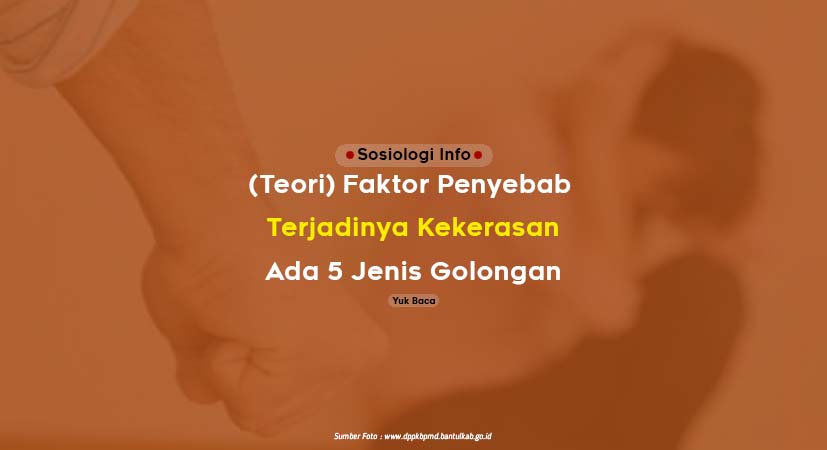 (Teori) Faktor Penyebab Kekerasan dan 5 Jenis Golongan, Beserta Contohnya