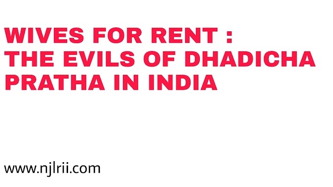 WIVES FOR RENT : THE EVILS OF DHADICHA PRATHA IN INDIA