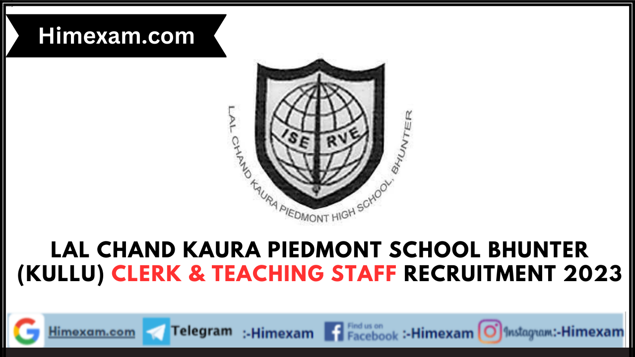 Lal Chand Kaura Piedmont School Bhuntar (Kullu) Clerk & Teaching Staff Recruitment 2023