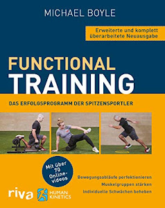 Functional Training – Erweiterte und komplett überarbeitete Neuausgabe: Bewegungsabläufe perfektionieren – Muskelgruppen stärken – individuelle Schwächen beheben. Mit über 70 Online-Videos