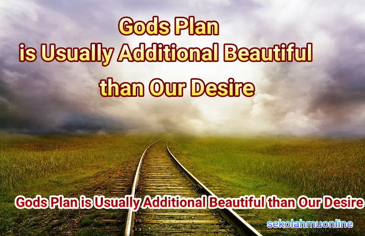 Gods Plan is Usually Additional Beautiful than Our Desire