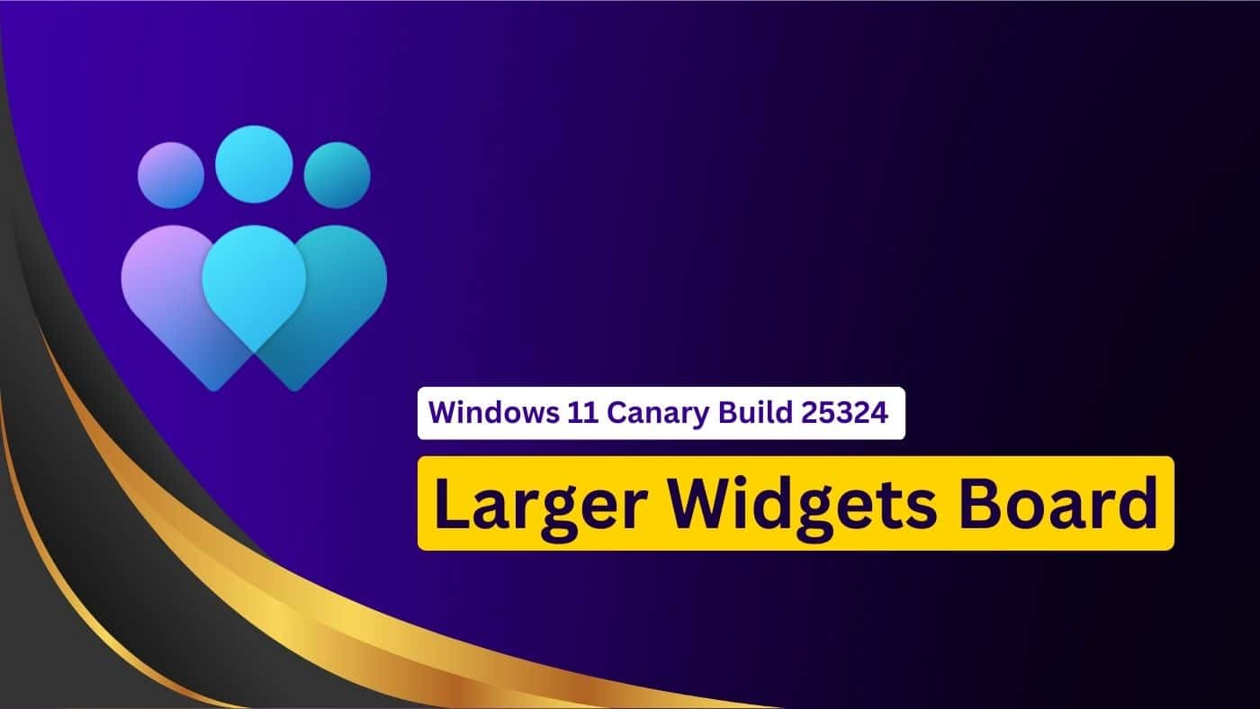 Windows 11 Build 25324 revamped the widgets board experience with a larger canvas