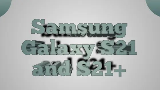 Samsung Galaxy S21 و S21+