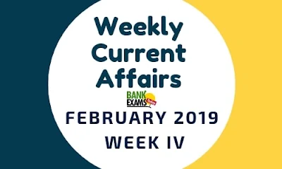 Weekly Current Affairs February 2019: Week IV