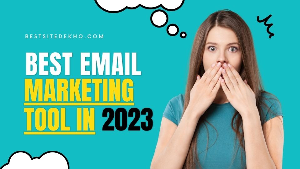 Which is the best email marketing Tool in 2023 | bestsitedekho.com