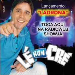 "Ladrona" é a nova música sucesso da Lé Kum Cré