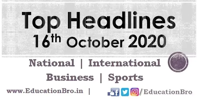 Top Headlines 16th October 2020 EducationBro