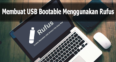 Cara Membuat USB Bootable Menggunakan Rufus