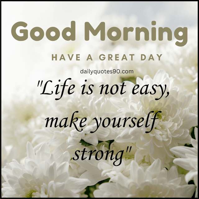 strong, Best Good Morning wishes| Good Morning quotes| Good Morning Life quotes.