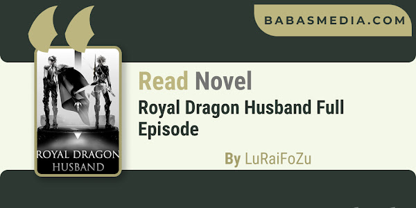 Read Royal Dragon Husband Novel By LuRaiFoZu / Synopsis