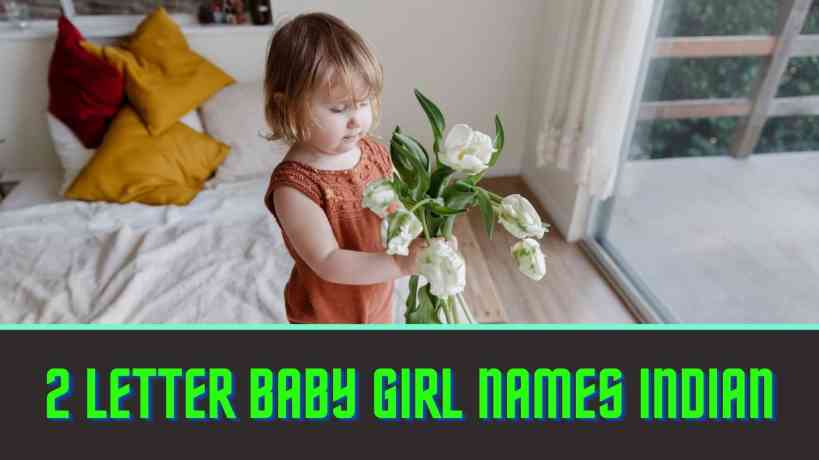 Latest 22 ᐅ Unique Modern 2 Letter Baby Girl Names Indian