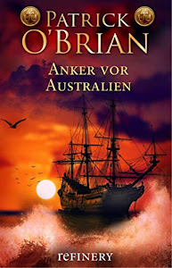 Anker vor Australien: Historischer Roman (Die Jack-Aubrey-Serie 14)