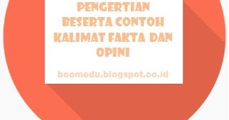 Contoh Kalimat Fakta Dan Opini Pada Tajuk Rencana - Contoh 317