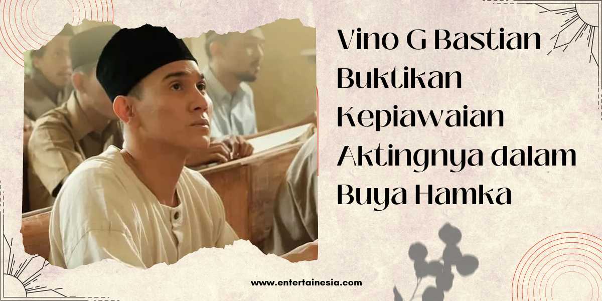 Vino G Bastian dalam film Buya Hamka