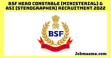 BSF Head Constable Ministerial & ASI Stenographer Recruitment 2022