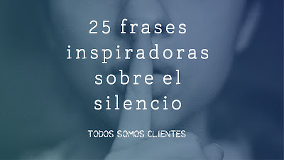 25 frases inspiradoras sobre el silencio