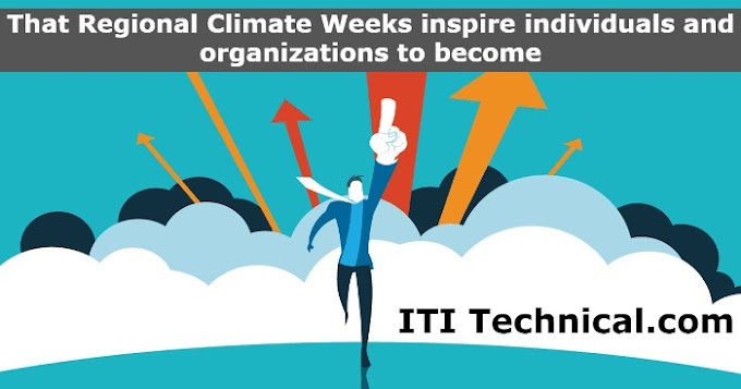 That Regional Climate Weeks inspire individuals and organizations to become