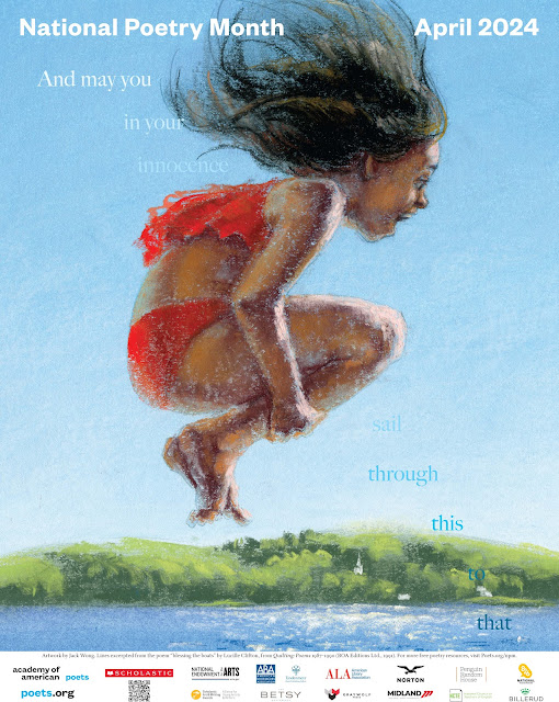 Offical poster for National Poetry Month. A young girl with light brown skin and long dark hair is wearing a red two-piece swimsuit and jumping into a lake. She is curled up in a ball mid-air and you can see the right side of her body. She has a wide smile on her face. Across the poster is the poem, "And may you in your innocence sail through this to that."