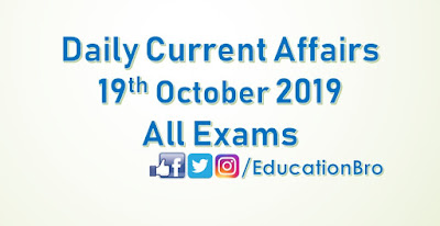 Daily Current Affairs 19th October 2019 For All Government Examinations