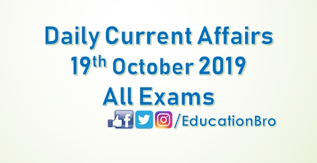 Daily Current Affairs 19th October 2019 For All Government Examinations